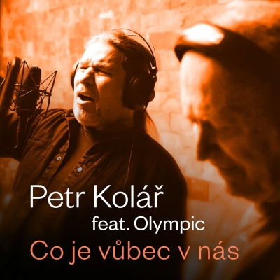 Petr Kolář - Co je vůbec v nás (feat. Olympic)