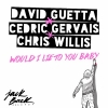 DAVID GUETTA & CEDRIC GERVAIS & CHRIS WILLIS
